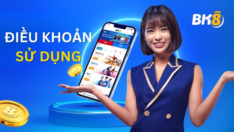 Điều khoản sử dụng BK8 - Quy định cần biết trước khi tham gia
