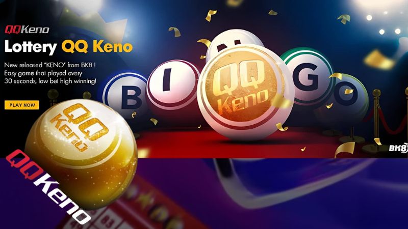 QQ Keno BK8 - Trò chơi xổ số tốc độ cao, dễ chơi và hấp dẫn